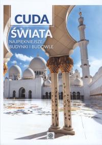 Cuda Świata Najpiękniejsze budynki i budowle. Autor: Opracowanie zbiorowe. Dobreksiazki.pl Okładka książki Cuda Świata Najpiękniejsze budynki i budowle