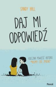Daj mi odpowiedź. Autor: Hall Sandy. Dobreksiazki.pl Okładka książki Daj mi odpowiedź