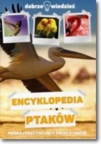 Dobrze Wiedzieć - Encyklopedia Ptaków. Autor: Anna Przybyłowicz. Łukasz Przybyłowicz. Dobreksiazki.pl Okładka książki Dobrze Wiedzieć - Encyklopedia Ptaków