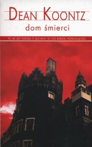 Dom śmierci. Autor: Koontz Dean. Dobreksiazki.pl Okładka książki Dom śmierci