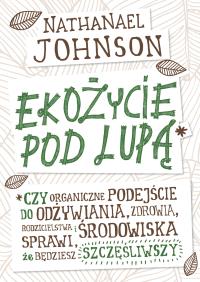Ekożycie pod lupą. Autor: Johnson Nathanael. Dobreksiazki.pl Okładka książki Ekożycie pod lupą