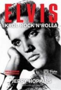 Elvis. Król rock and rolla. Autor: Jerry Hopkins. Dobreksiazki.pl Okładka książki Elvis. Król rock and rolla