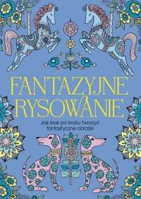 Fantazyjne rysowanie. Autor: Opracowanie zbiorowe. Dobreksiazki.pl Okładka książki Fantazyjne rysowanie