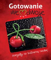Gotowanie we dwoje. Autor: Opracowanie zbiorowe. Dobreksiazki.pl Okładka książki Gotowanie we dwoje