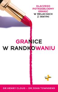 Granice w randkowaniu. Autor: Henry Cloud. John Townsend. Dobreksiazki.pl Okładka książki Granice w randkowaniu