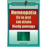 Homeopatia. Co to jest? Jak działa? Kiedy pomaga? . Autor: Christoph Trapp. Dobreksiazki.pl Okładka książki Homeopatia. Co to jest? Jak działa? Kiedy pomaga?