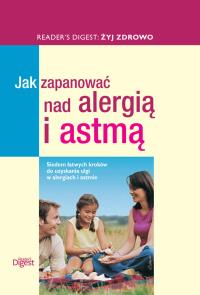 Jak zapanować nad alergią i astmą. Wydawca: Readers Digest. Dobreksiazki.pl Opakowanie Jak zapanować nad alergią i astmą