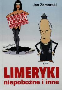 Limeryki niepobożne i inne. Autor: Zamorski Jan. Dobreksiazki.pl Okładka książki Limeryki niepobożne i inne
