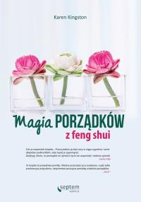 Magia porządków z feng shui. Autor: Kingston Karen. Dobreksiazki.pl Okładka książki Magia porządków z feng shui
