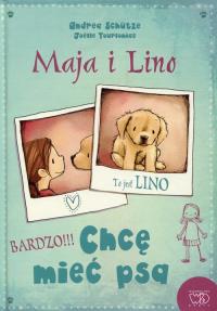 Maja i Lino Chcę mieć pieska. Autor: Andrea Schutze. Dobreksiazki.pl Okładka książki Maja i Lino Chcę mieć pieska