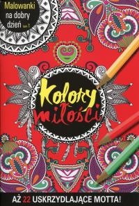 Malowanki na dobry dzień T.1 Kolory miłości. Autor: Opracowanie zbiorowe. Dobreksiazki.pl Okładka książki Malowanki na dobry dzień T.1 Kolory miłości