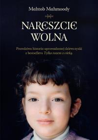 Nareszcie wolna. Autor: Mahtob Mahmoody. Dobreksiazki.pl Okładka książki Nareszcie wolna