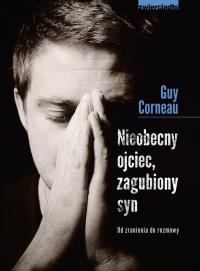 Nieobecny ojciec zagubiony syn. Autor: Guy Corneau. Dobreksiazki.pl Okładka książki Nieobecny ojciec zagubiony syn
