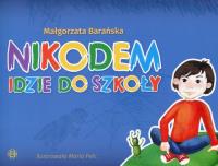 Nikodem idzie do szkoły. Autor: Barańska Małgorzata. Dobreksiazki.pl Okładka książki Nikodem idzie do szkoły