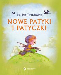 Nowe patyki i patyczaki. Autor: Jan Twardowski. Dobreksiazki.pl Okładka książki Nowe patyki i patyczaki