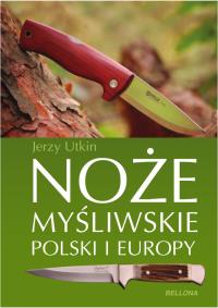 Noże myśliwskie Polski i Europy. Autor: Jerzy Utkin. Dobreksiazki.pl Okładka książki Noże myśliwskie Polski i Europy
