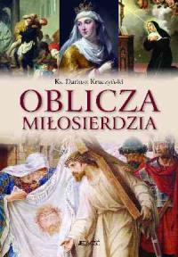 Oblicza miłosierdzia. Autor: Kruczyński Dariusz. Dobreksiazki.pl Okładka książki Oblicza miłosierdzia
