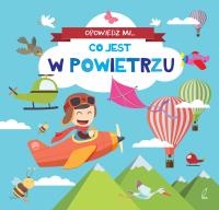 Opowiedz mi, co jest.. W powietrzu. Autor: Opracowanie zbiorowe. Dobreksiazki.pl Okładka książki Opowiedz mi, co jest.. W powietrzu