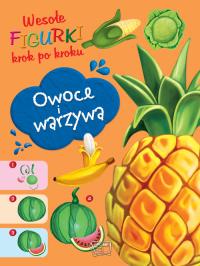 Owoce i Warzywa Wesołe figurki. Autor: Opracowanie zbiorowe. Dobreksiazki.pl Okładka książki Owoce i Warzywa Wesołe figurki