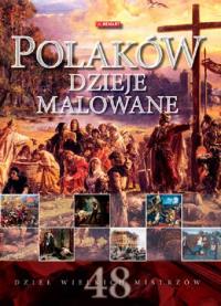 Polaków dzieje malowane. Autor: Opracowanie zbiorowe. Dobreksiazki.pl Okładka książki Polaków dzieje malowane