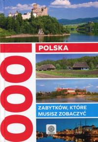 Polska 1000 zabytków. Autor: Opracowanie zbiorowe. Dobreksiazki.pl Okładka książki Polska 1000 zabytków