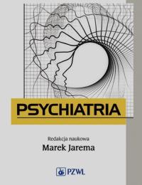 Psychiatria Podręcznik dla studentów medycyny. Autor: Jarema Marek. Dobreksiazki.pl Okładka książki Psychiatria Podręcznik dla studentów medycyny