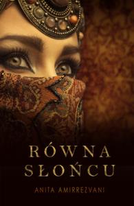 Równa Słońcu. Autor: Anita Amirezzvani. Dobreksiazki.pl Okładka książki Równa Słońcu