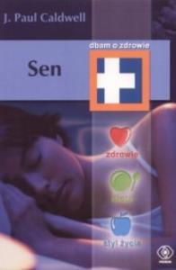 Sen. Dbam o zdrowie. Autor: J. Paul Caldwell. Dobreksiazki.pl Okładka książki Sen. Dbam o zdrowie