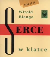Serce w klatce. Autor: Biengo Witold. Dobreksiazki.pl Okładka książki Serce w klatce