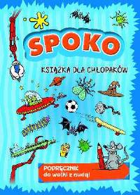 Spoko książka dla chłopaków. Autor: Opracowanie zbiorowe. Dobreksiazki.pl Okładka książki Spoko książka dla chłopaków