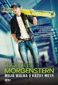 Thomas Morgenstern. Moja walka o każdy metr. Autor: Thomas Morgenstern. Dobreksiazki.pl Okładka książki Thomas Morgenstern. Moja walka o każdy metr
