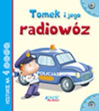 Tomek i jego radiowóz. Autor: Anastasia Zanoncelli, Stafania Scalone. Dobreksiazki.pl Okładka książki Tomek i jego radiowóz