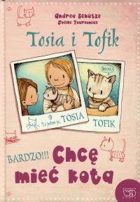 Tosia i Tofik Chcę mieć kotka. Autor: Andrea Schutze. Dobreksiazki.pl Okładka książki Tosia i Tofik Chcę mieć kotka