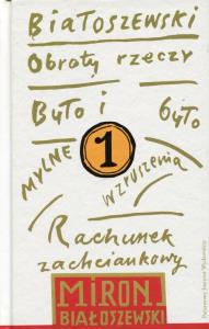 Utwory zebrane Tom 1 Obroty rzeczy. Autor: Białoszewski Miron. Dobreksiazki.pl Okładka książki Utwory zebrane Tom 1 Obroty rzeczy