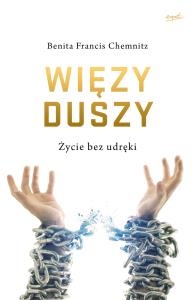 Więzy duszy. Autor: Benita Francis Chemnitz. Dobreksiazki.pl Okładka książki Więzy duszy