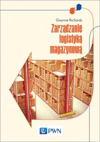 Zarządzanie logistyką magazynową. Autor: Richards Gwynne. Dobreksiazki.pl Okładka książki Zarządzanie logistyką magazynową