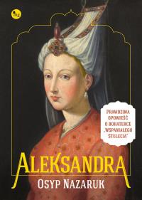 Aleksandra. Autor: Nazaruk Osyp. Dobreksiazki.pl Okładka książki Aleksandra