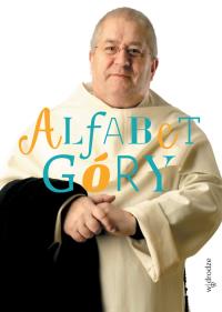 Alfabet Góry. Autor: o.Jan Góra OP. Dobreksiazki.pl Okładka książki Alfabet Góry