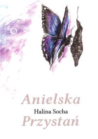 Anielska przystań. Autor: Socha Halina. Dobreksiazki.pl Okładka książki Anielska przystań