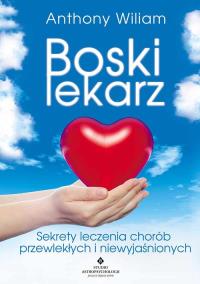 Boski lekarz. Autor: Anthony William. Dobreksiazki.pl Okładka książki Boski lekarz