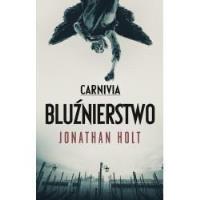 Carnivia. Bluźnierstwo TW. Autor: Holt Jonathan. Dobreksiazki.pl Okładka książki Carnivia. Bluźnierstwo TW
