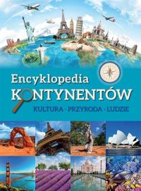 Encyklopedia kontynentów Kultura, przyroda, ludzie. Autor: Opracowanie zbiorowe. Dobreksiazki.pl Okładka książki Encyklopedia kontynentów Kultura, przyroda, ludzie