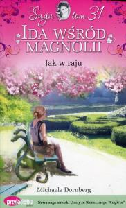 Ida wśród magnolii Tom 31 Jak w raju. Autor: Dornberg Michaela. Dobreksiazki.pl Okładka książki Ida wśród magnolii Tom 31 Jak w raju