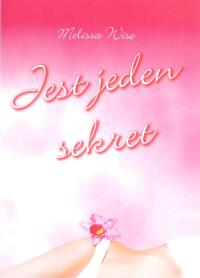 Jest jeden sekret. Autor: Wise Mellisa. Dobreksiazki.pl Okładka książki Jest jeden sekret