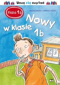 Klasa 1 b Nowy w klasie 1 b. Autor: Helena Bross. Dobreksiazki.pl Okładka książki Klasa 1 b Nowy w klasie 1 b