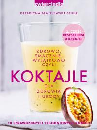 Koktajle dla zdrowia i urody cz.3. Autor: Katarzyna Błażejewska. Dobreksiazki.pl Okładka książki Koktajle dla zdrowia i urody cz.3