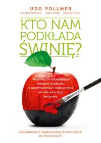 Kto nam podkłada świnię? Wszystko, co chcielibyście wiedzieć o jedzeniu z supermarketów i ekożywności. Autor: Pollmer Udo, Niehaus Monika, Muth Jutta, Fock Andrea. Dobreksiazki.pl Okładka książki Kto nam podkłada świnię? Wszystko, co chcielibyście wiedzieć o jedzeniu z supermarketów i ekożywności