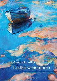 Łódka wspomnień. Autor: Athar Agnieszka. Dobreksiazki.pl Okładka książki Łódka wspomnień