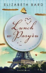 Lunch w Paryżu. Autor: Elizabeth Bard. Dobreksiazki.pl Okładka książki Lunch w Paryżu