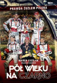 Marek Cieślak.Pół wieku na czarno. Autor: Marek Cieślak, Wojciech Koerber. Dobreksiazki.pl Okładka książki Marek Cieślak.Pół wieku na czarno